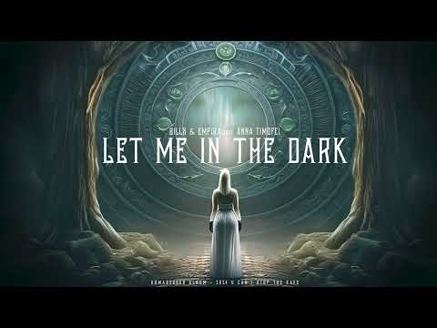 Billx & Empira feat. Anna Timofei - Let me in the dark