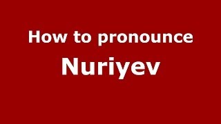 How to pronounce Nuriyev