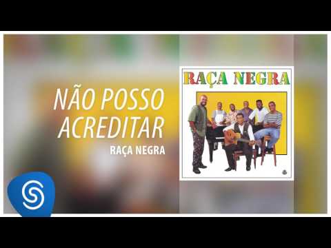 Não Posso Acreditar - Raça Negra