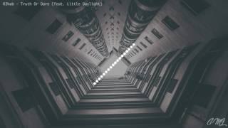 R3hab - Truth Or Dare (feat. Little Daylight)