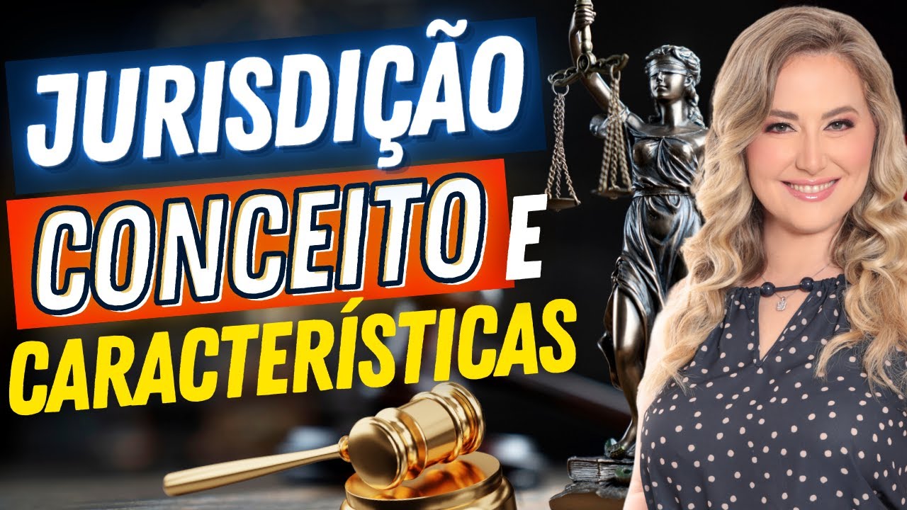 O QUE É JURIDIÇÃO? Quais suas características? Conceito e Exemplos | Competência e Processo