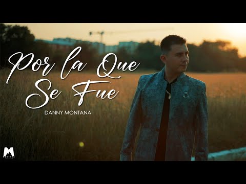 Danny Montana - Por La Que Se Fue 🍺 (Video Oficial)