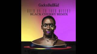CocknBullKid - Hold on to your misery (Black Cherry remix) (HD)