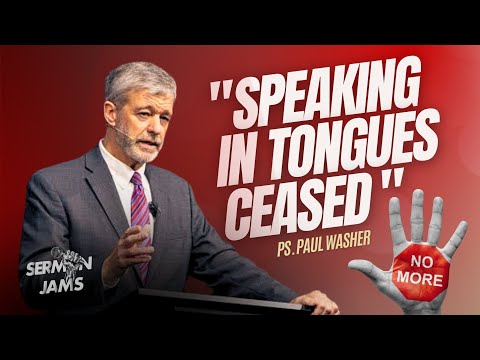 "Speaking in Tongues CEASED" I Paul Washer