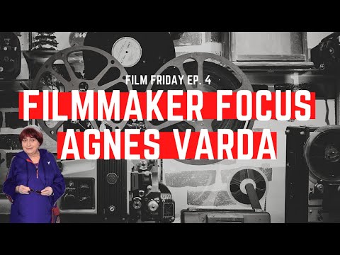 Filmmaker Focus AGNES VARDA | FILM FRIDAY Ep. 4