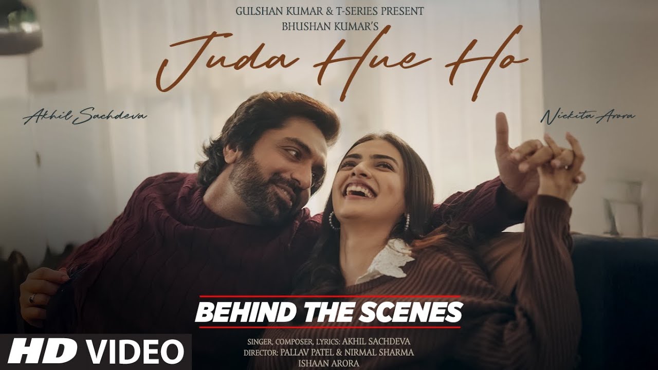Juda Hue Ho (Behind The Scenes): Akhil Sachdeva | Nickita Arora | Bhushan Kumar