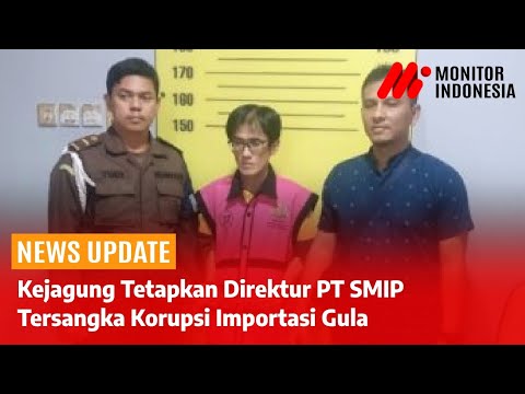 Direktur PT SMIP Tersangka Korupsi Importasi Gula