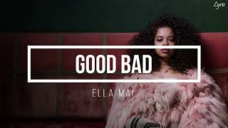 Ella Mai – Good Bad (lyrics)