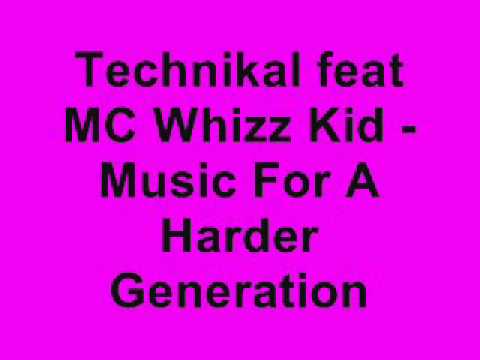 Technikal feat MC Whizz Kid - Music For A Harder Generation