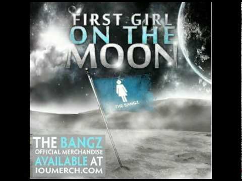 The Bangz -First Girl on The Moon "rebirth version"