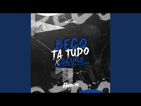 Beco Ta Tudo Escuro X Plock Plock