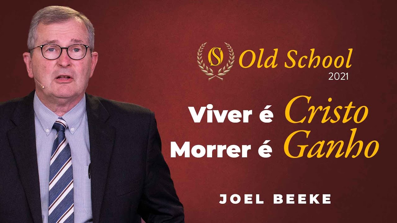 Viver é Cristo, Morrer é Ganho! - Joel Beeke