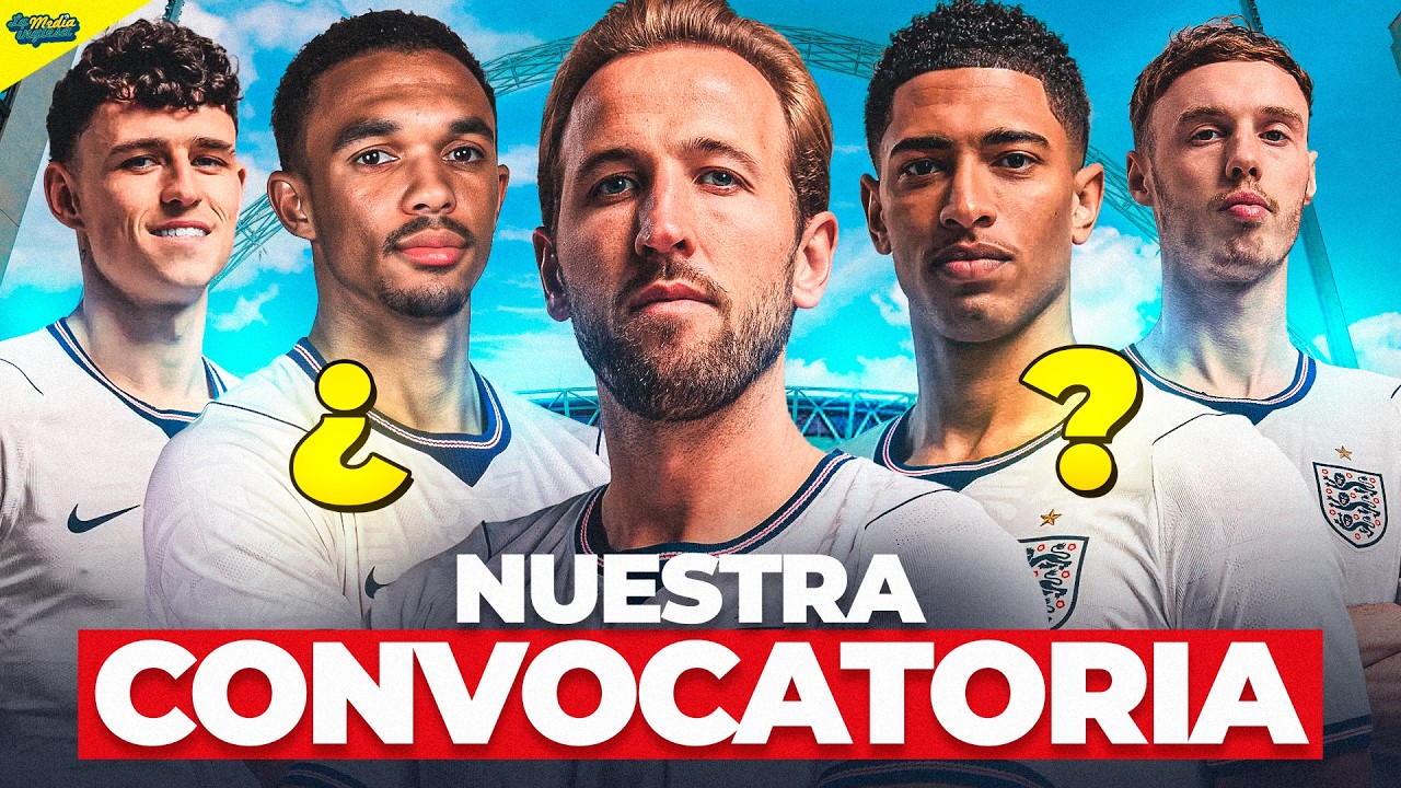 NUESTRA CONVOCATORIA DE INGLATERRA PARA EL MUNDIAL 2026