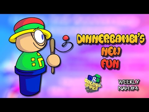 Weekly Nah #4: Dinnerbambi's NEW Fun