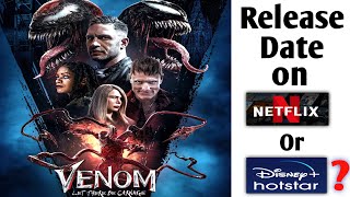 Venom 2 Release Date On OTT | Venom 2 Release Date On Netflix Or Disney Plus Hotstar