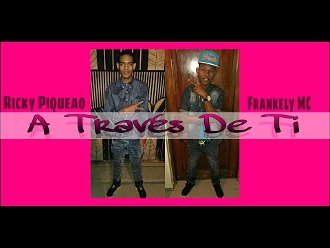 Ricky Piqueao FT. Frankely MC - A Través De Ti (Video Lyrics) C&M Studios