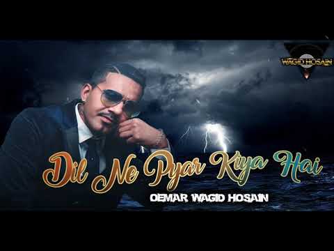 Dil Ne Pyar Kiya Hai | Feat Oemar Wagid Hosain