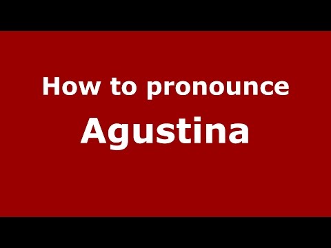 How to pronounce Agustina