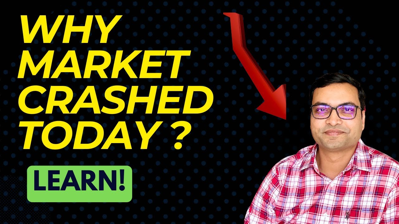 Why Market Crashed Today - New Learning!