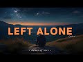 Left Alone Heartbreaking Love Song Lyrics Video Ashes Of Love