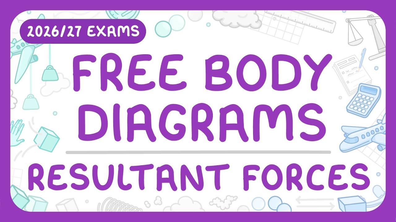 GCSE Physics - Free Body Diagrams & How to Calculate Resultant Forces (2026/27 exams)