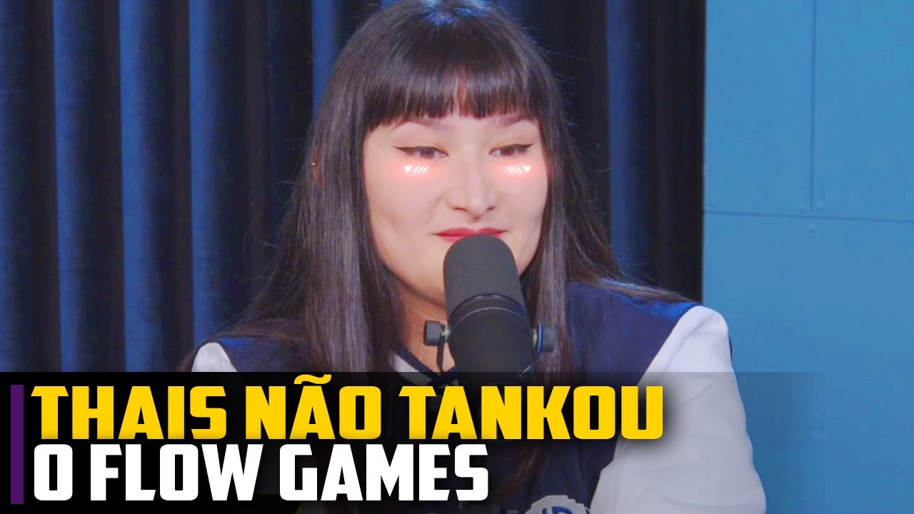 Thais NÃO TANKOU o Flow Games