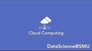 DataScience@SMU – Course Overview: Cloud Computing