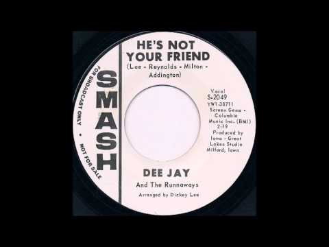 Dee Jay & The Runaways - He's Not Your Friend (1966)
