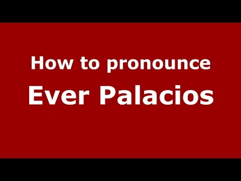 How to pronounce Ever Palacios (Colombian Spanish/Colombia)  - PronounceNames.com