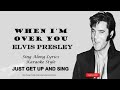 Elvis Presley When I'm Over You (HD) Sing Along Lyrics