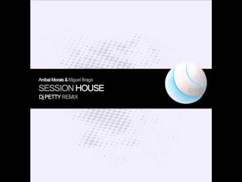 Anibal Morais & Miguel Braga - Session House (Dj Petty remix).wmv