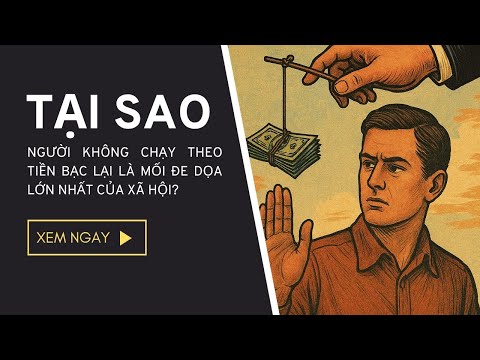 Tại sao người không chạy theo tiền bạc lại là mối đe dọa lớn nhất của xã hội | Tâm Thức Trí