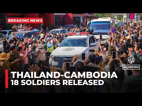 Thailand frees 18 Cambodian soldiers as part of ceasefire deal