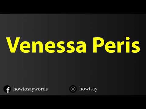 How To Pronounce Venessa Peris
