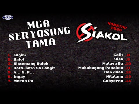 SIAKOL - MGA SERYOSONG TAMA - Lagim, Salot, Sistemang Bulok - NONSTOP 2025 #siakol #tunogkalye