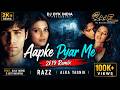 Aapke Pyar Mein Remix Raaz Alka Yagnik DJ DYK INDIA 2K19 Bollywood Love Remix ️