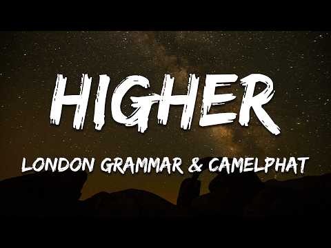 London Grammar & CAMELPHAT - Higher (Lyrics)