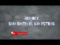 UNHOLY- SAM SMITH FT KIM PETRAS (LYRICS)