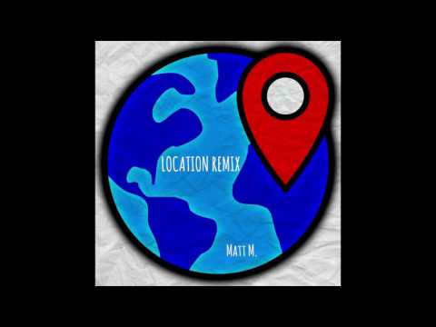 Khalid- Location (Matt M. Remix)