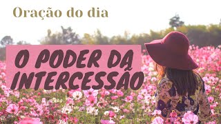 Orao do dia- O poder da  intercesso
