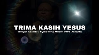 Download lagu T'rima Kasih Yesus (Welyar Kauntu) | Symphony Music  2006 Jakarta mp3