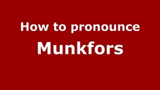 How to pronounce Munkfors