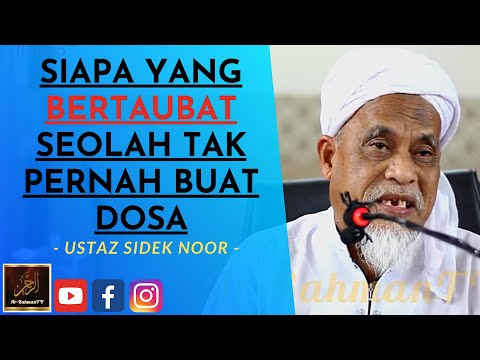 Ustaz Sidek Noor - SIAPA YANG BERTAUBAT SEOLAH TAK PERNAH BUAT DOSA