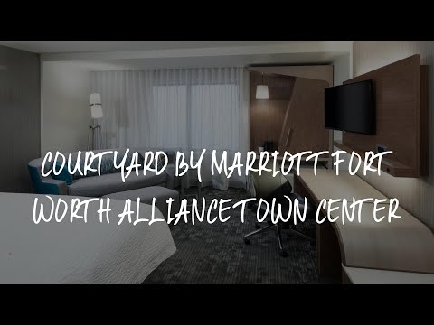 Courtyard by Marriott Fort Worth Alliance Town Center Review - Fort Worth , United States of America
