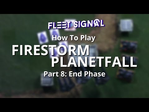 How To Play Firestorm Planetfall Pt. 8: End Phase