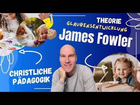 James Fowler - Stufen des Glaubens - Glaubensentwicklung