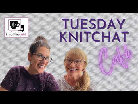 Tuesday KnitChat July 4, 2023