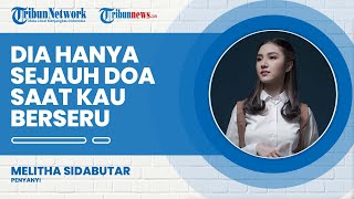 Pesan Tersirat di Balik Lagu Rohani Melitha Sidabutar, 'Dia Hanya Sejauh Doa saat Kau Berseru'