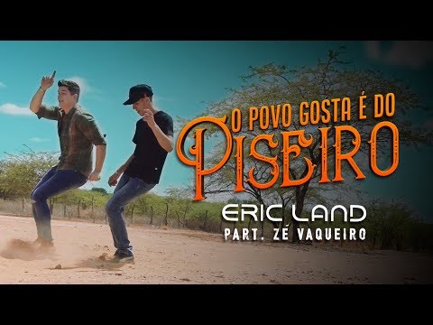 Eric Land e Zé Vaqueiro - O Povo Gosta é Do Piseiro (Clipe Oficial)