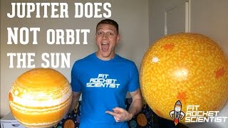 JUPITER DOES NOT ORBIT THE SUN